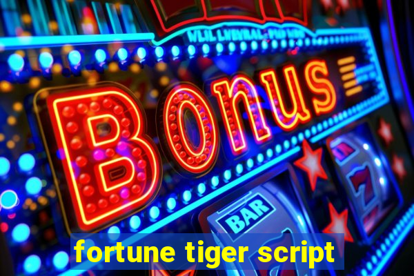 fortune tiger script